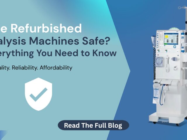 Are Refurbished Dialysis Machines Safe? Everything You Need to Know
